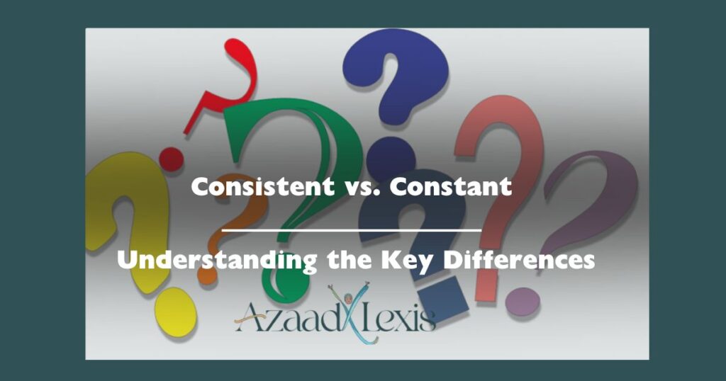 Consistent vs constant understanding the key differences