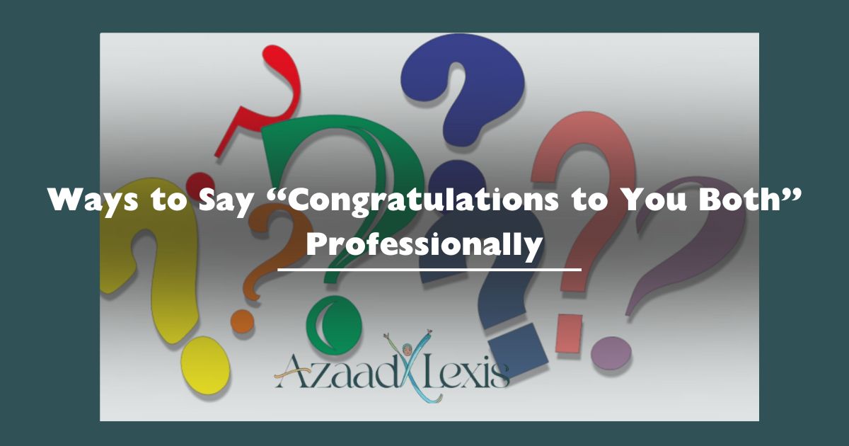 Ways to Say “Congratulations to You Both” Professionally