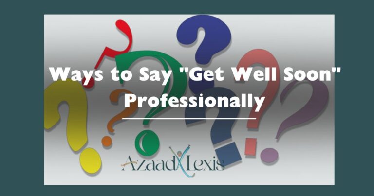 Ways to Say "Get Well Soon" Professionally