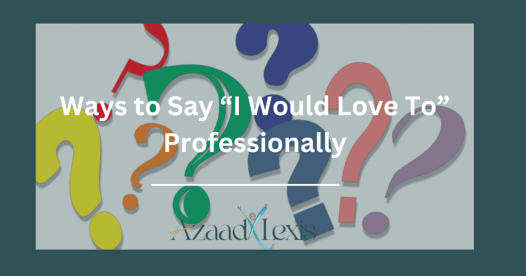 Ways to Say “I Would Love To” Professionally