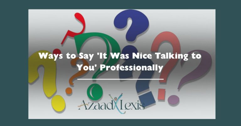 Ways to Say 'It Was Nice Talking to You' Professionally