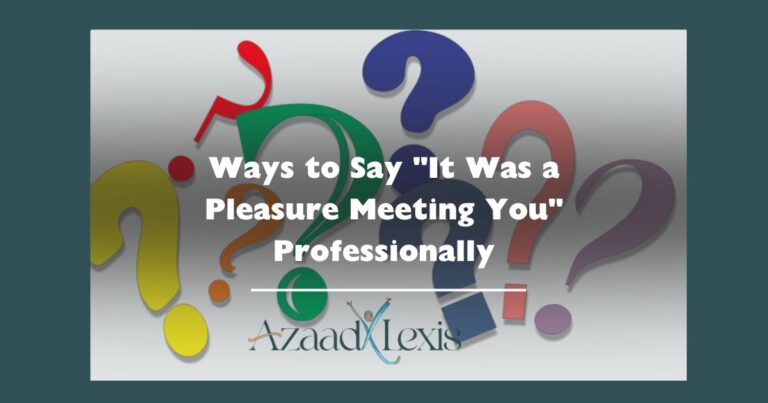 Ways to Say "It Was a Pleasure Meeting You" Professionally