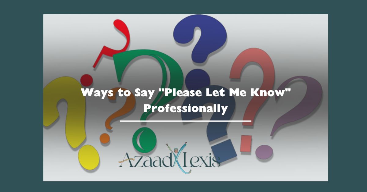 Ways to Say "Please Let Me Know" Professionally