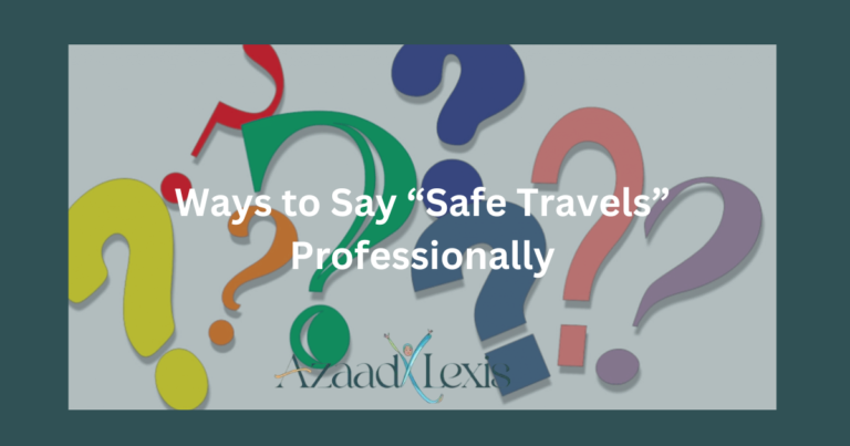 Ways to Say “Safe Travels” Professionally