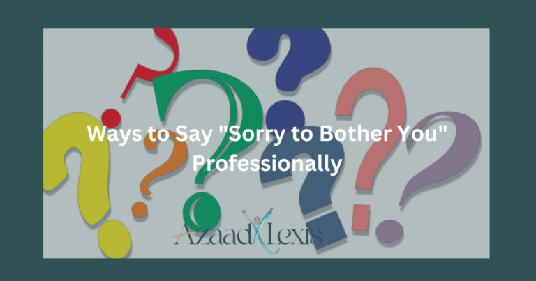 Ways to Say "Sorry to Bother You" Professionally