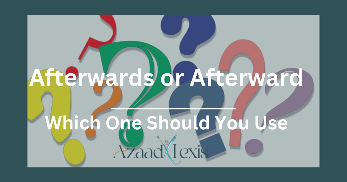 Afterwards-or-Afterward