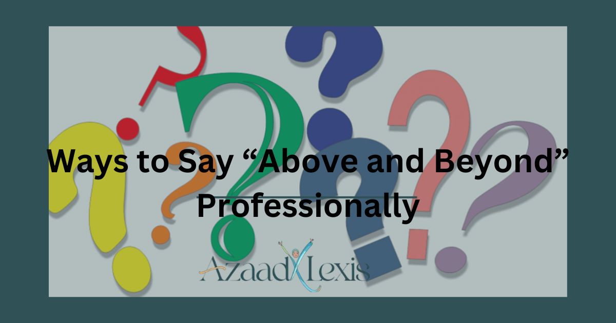 Ways to Say “Above and Beyond” Professionally