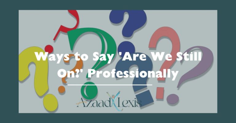 Ways to Say 'Are We Still On?' Professionally