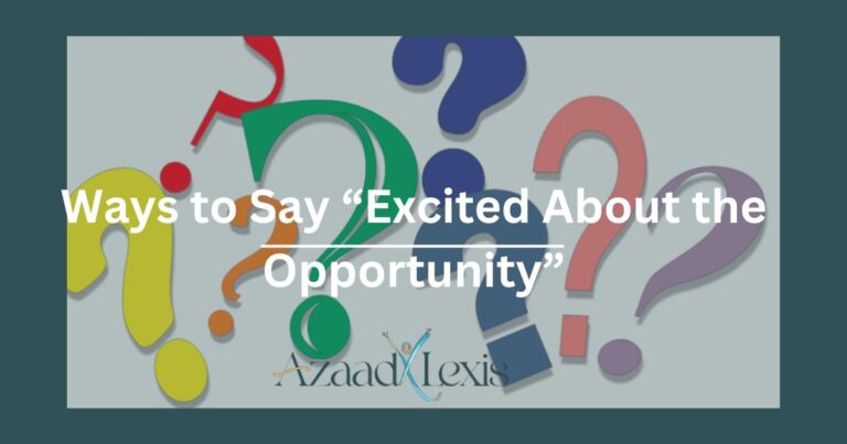 Ways to Say “Excited About the Opportunity”