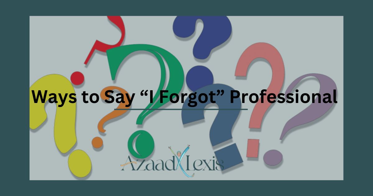 Ways to Say “I Forgot” Professional 