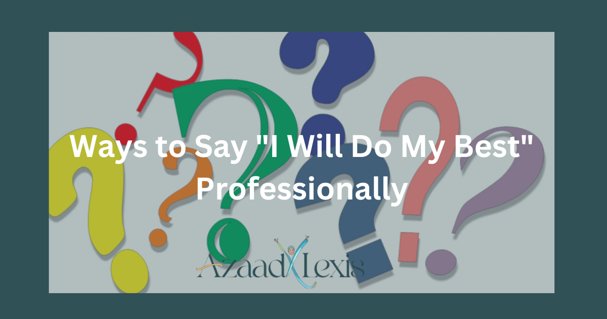 Ways to Say "I Will Do My Best" Professionally