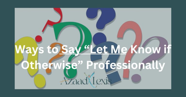 Ways to Say “Let Me Know if Otherwise” Professionally