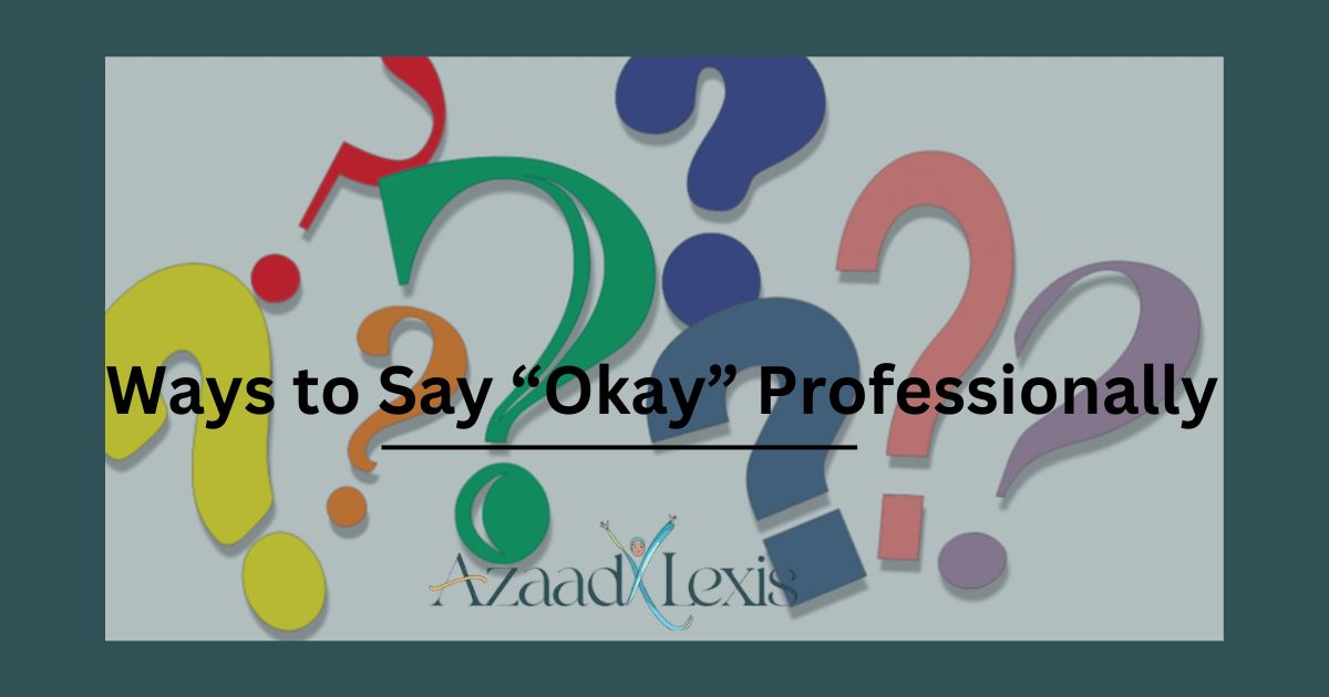 Ways to Say “Okay” Professionally