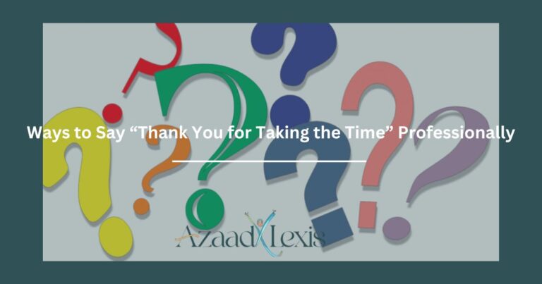 Ways to Say “Thank You for Taking the Time” Professionally