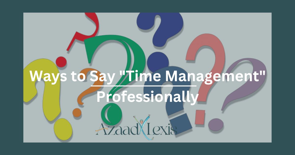 Ways to Say "Time Management" Professionally