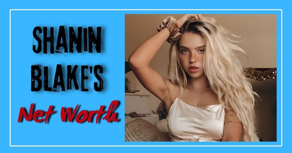 Shanin Blake Net Worth