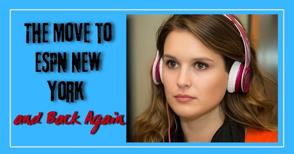 The Move to ESPN New York and Back Again