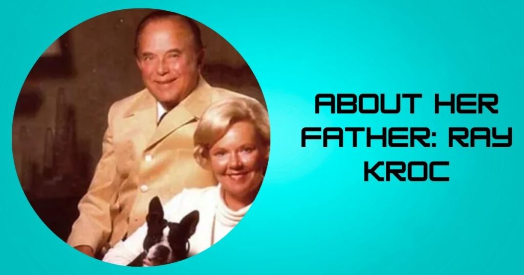 About Her Father: Ray Kroc
