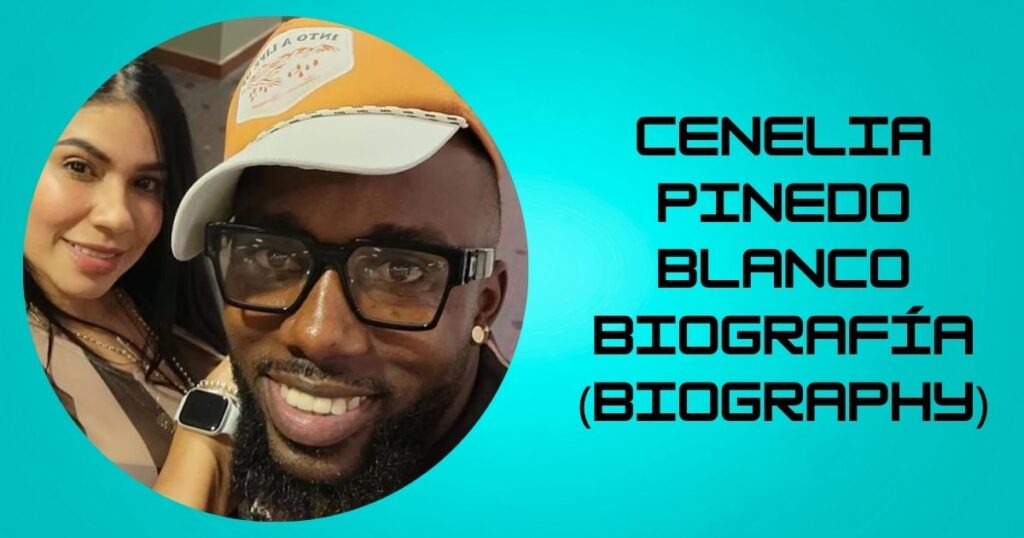 Cenelia Pinedo Blanco Biografía (Biography)