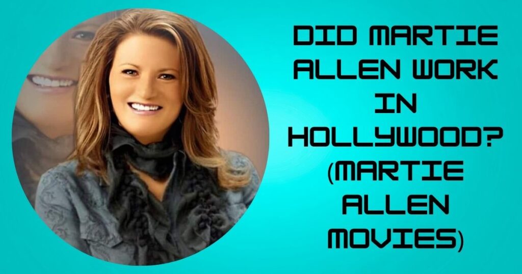 Did Martie Allen Work in Hollywood? (Martie Allen Movies)