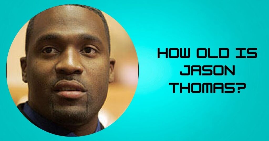 How Old Is Jason Thomas?