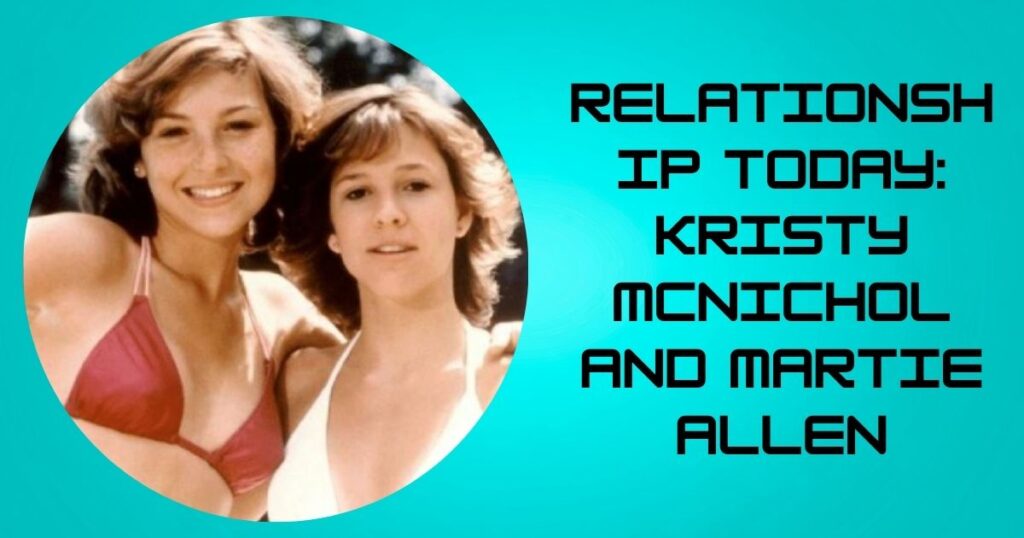 Relationship Today: Kristy McNichol and Martie Allen