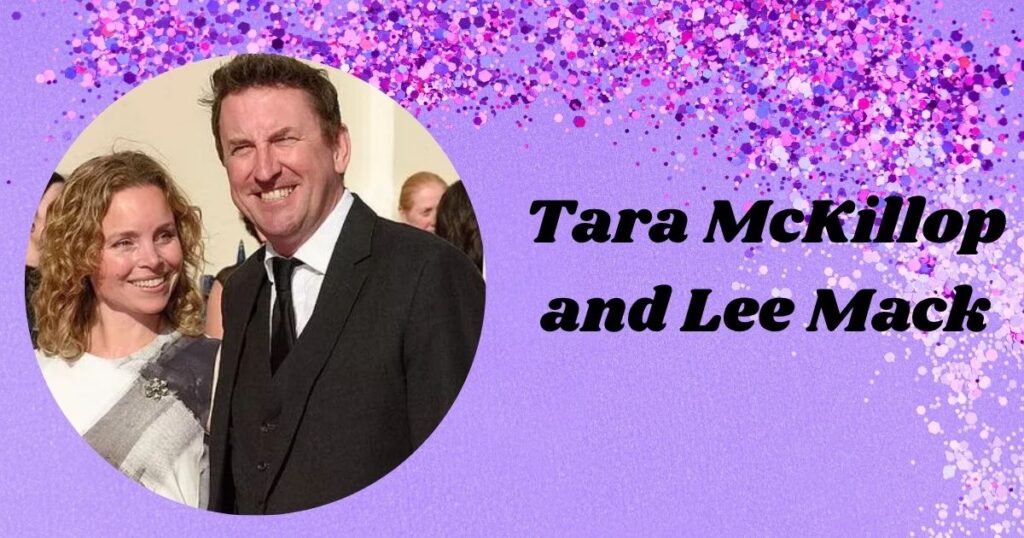 Tara McKillop and Lee Mack: A Strong Partnership