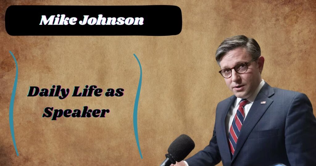 What Does Mike Johnson Do? Daily Life as Speaker