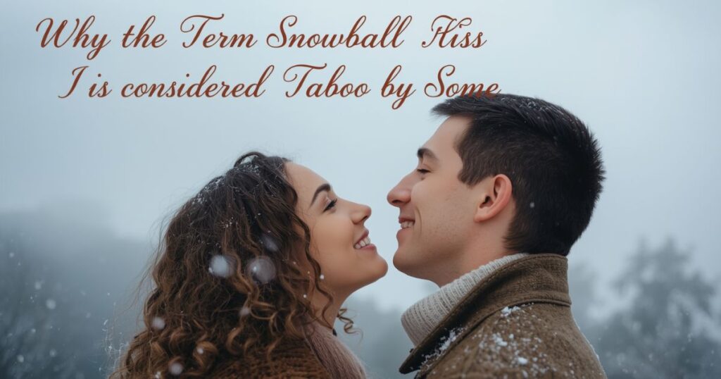 Why the Term 'Snowball Kiss' Is Considered Taboo by Some